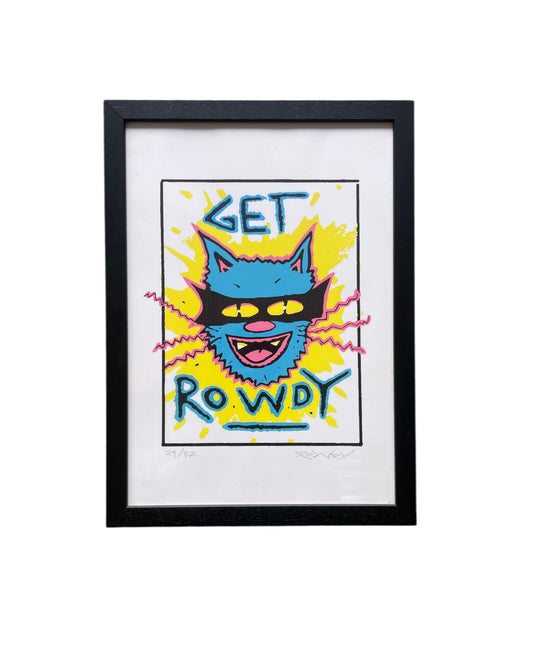 Rowdy - Get Rowdy - Limited Print